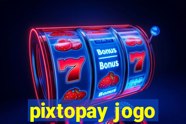 pixtopay jogo